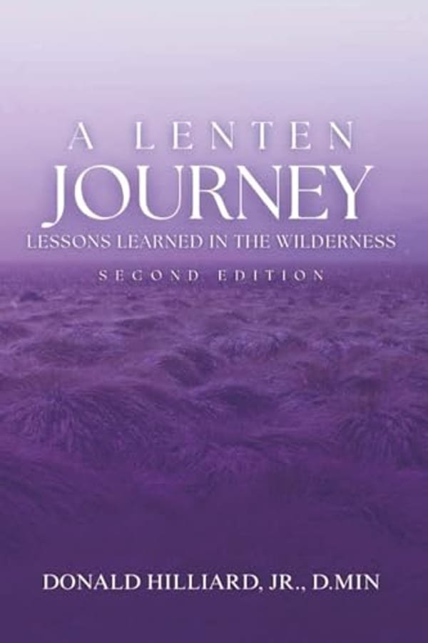Cover of A Lenten Journey: Lessons Learned in the Wilderness by Donald Hilliard, Jr., D.Min.